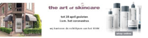 Huidverzorgingsinstituut Schoonheidsspecialiste the art of skincare Soest Baarn Hilversum Amersfoort tot 28 april